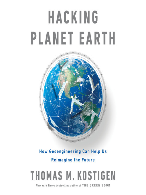 Title details for Hacking Planet Earth by Thomas M. Kostigen - Available